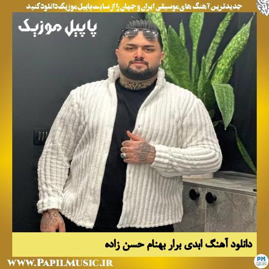 دانلود آهنگ ابدی برار از بهنام حسن زاده
